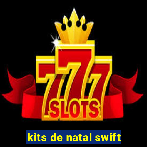 kits de natal swift